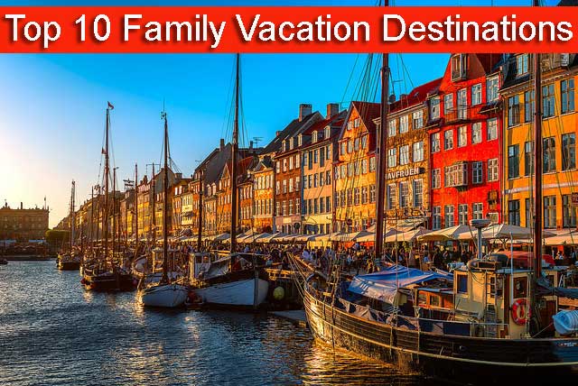 Top 10 Family Vacation Destinations in the World